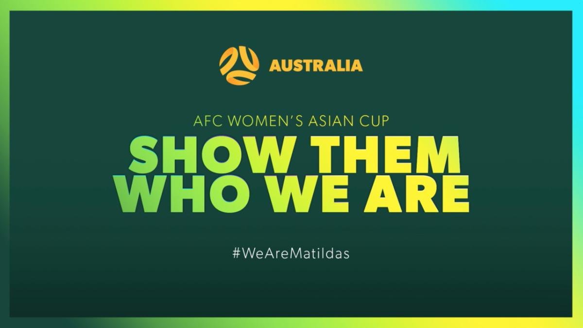 Commonwealth Bank Matildas | Show Them Who We Are | AFC Women's Asian Cup 2022